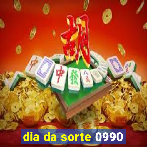 dia da sorte 0990