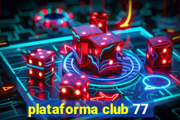 plataforma club 77