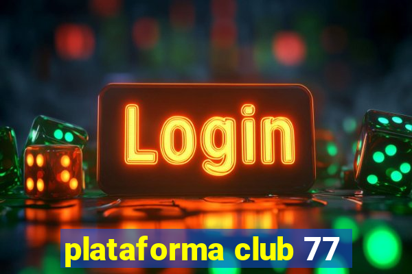 plataforma club 77