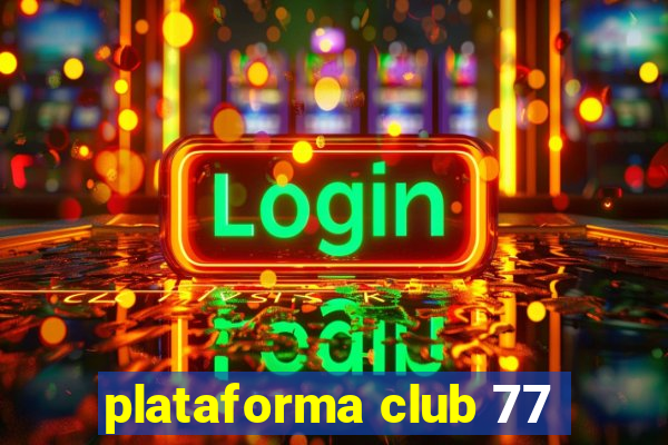 plataforma club 77