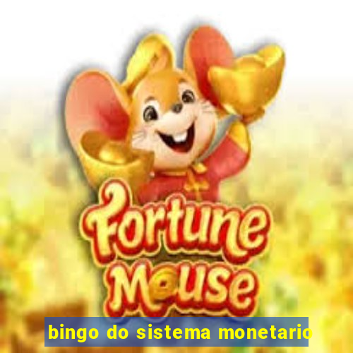 bingo do sistema monetario