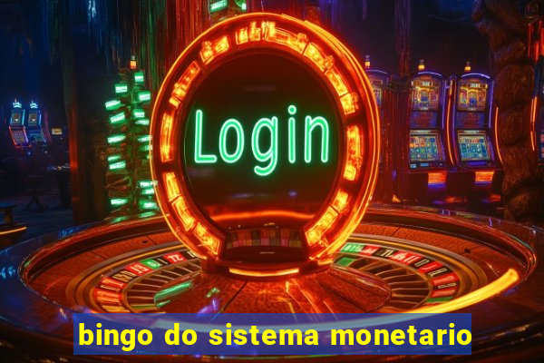 bingo do sistema monetario
