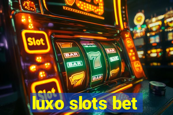 luxo slots bet