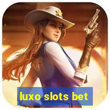 luxo slots bet