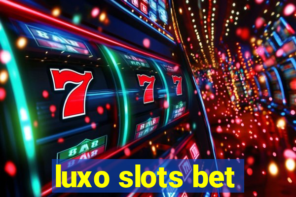 luxo slots bet