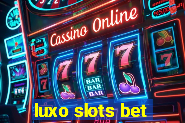 luxo slots bet