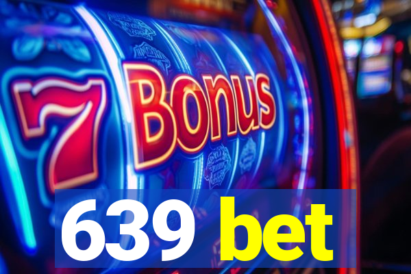 639 bet