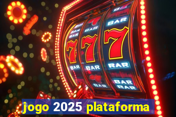 jogo 2025 plataforma