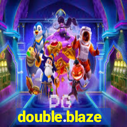 double.blaze