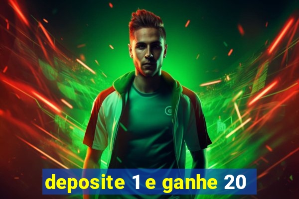 deposite 1 e ganhe 20