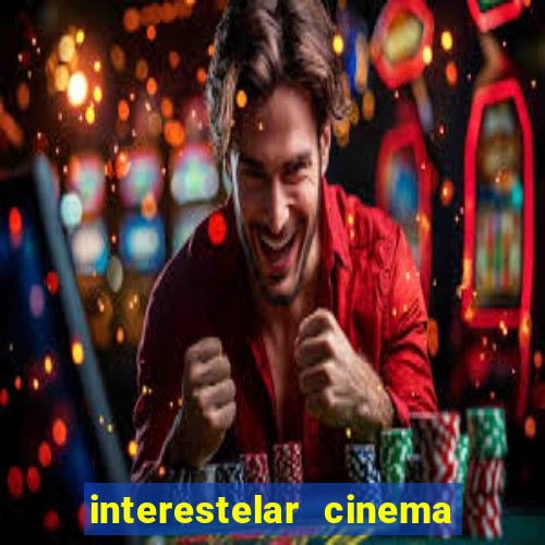 interestelar cinema 2024 cinemark