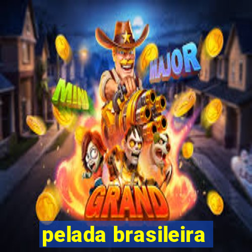 pelada brasileira