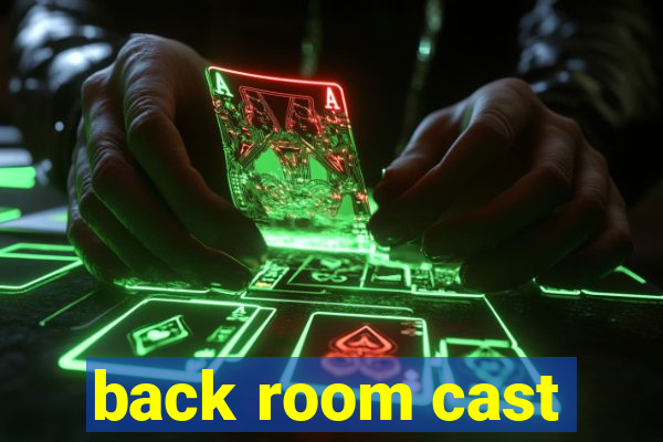 back room cast