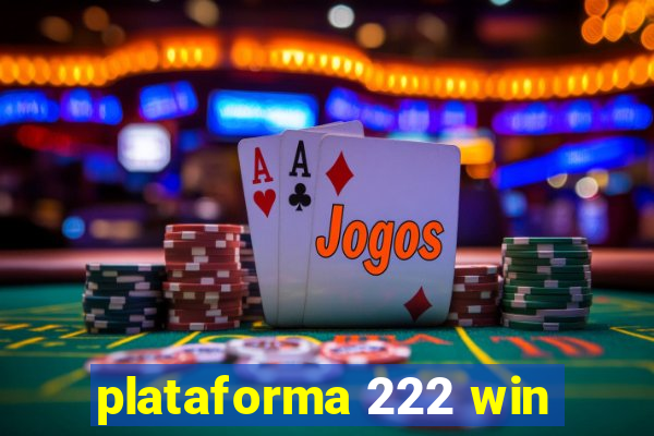 plataforma 222 win