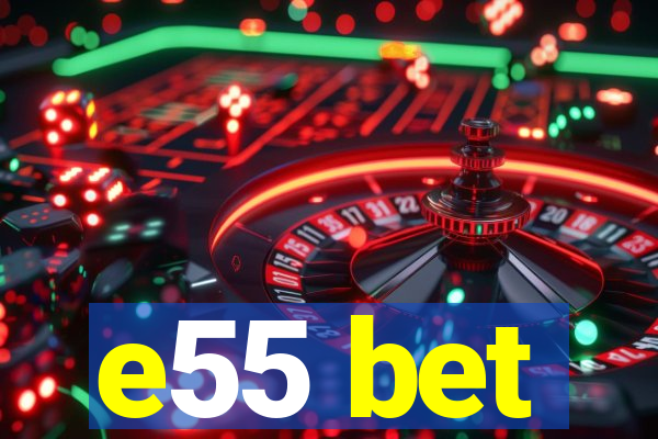 e55 bet