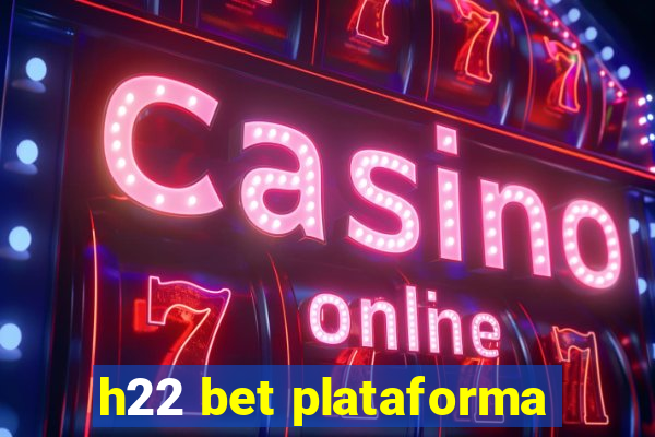 h22 bet plataforma