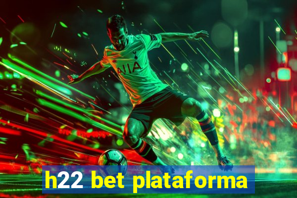 h22 bet plataforma
