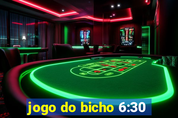 jogo do bicho 6:30