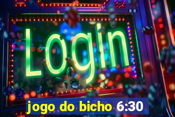 jogo do bicho 6:30