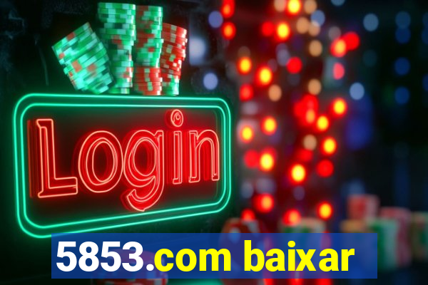5853.com baixar
