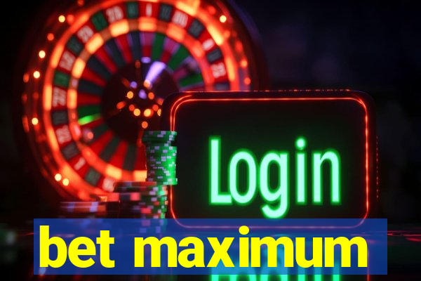 bet maximum