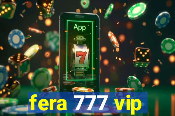 fera 777 vip