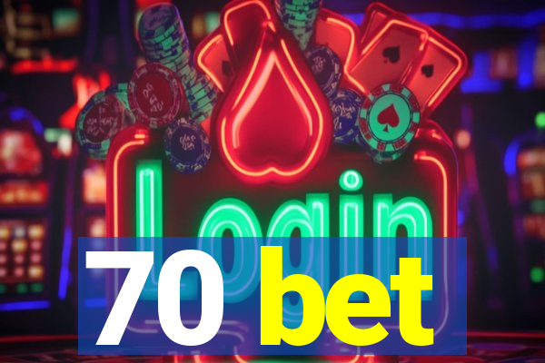 70 bet