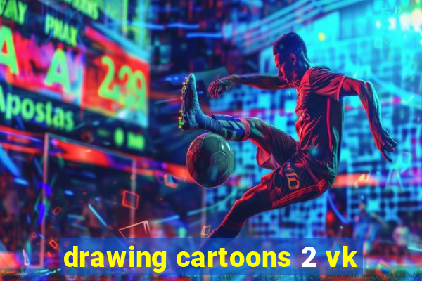 drawing cartoons 2 vk