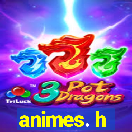 animes. h