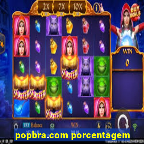 popbra.com porcentagem