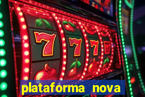 plataforma nova pagando cassino