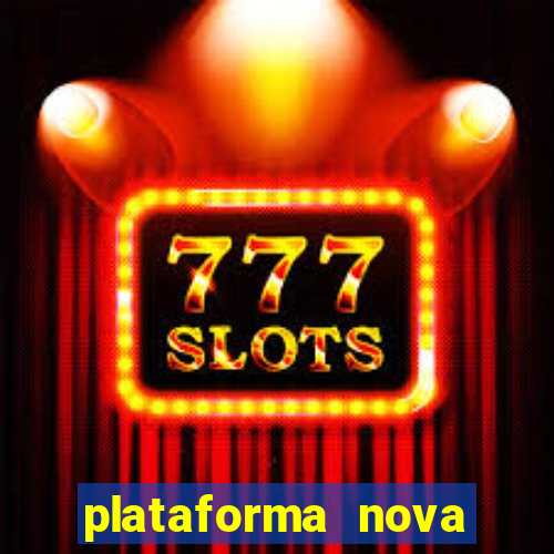 plataforma nova pagando cassino