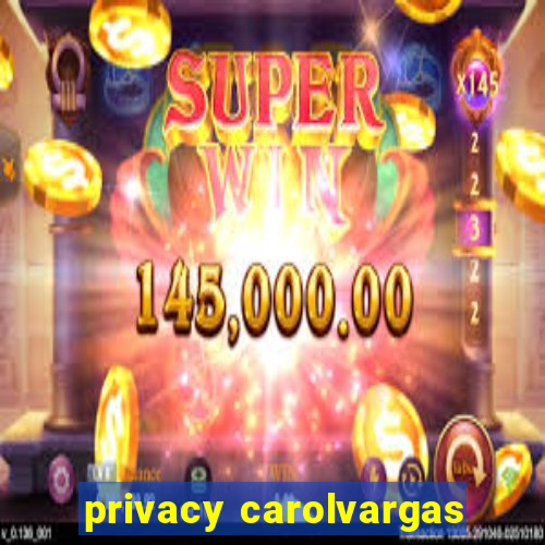 privacy carolvargas