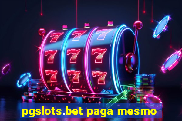 pgslots.bet paga mesmo