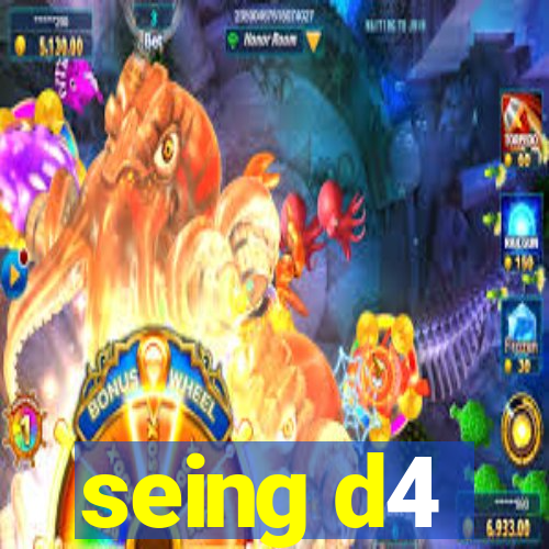 seing d4