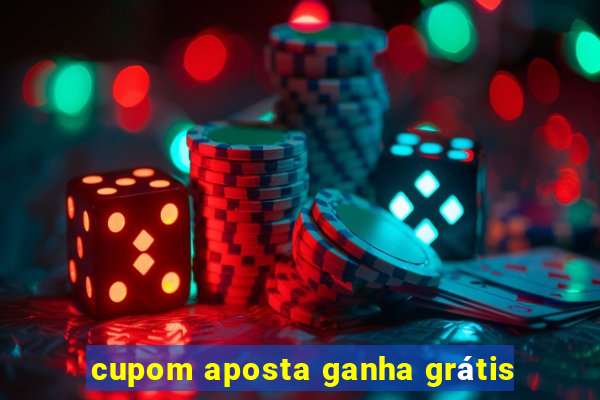 cupom aposta ganha grátis