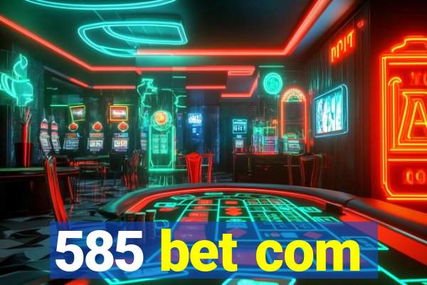 585 bet com