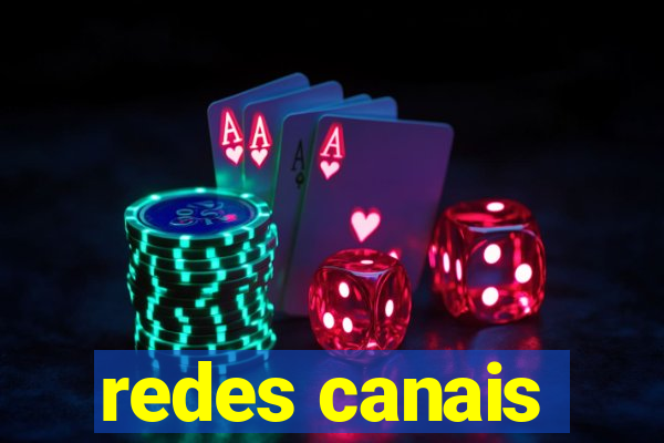 redes canais