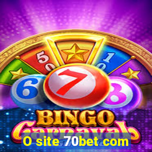O site 70bet com
