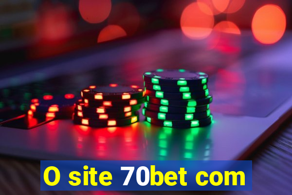 O site 70bet com