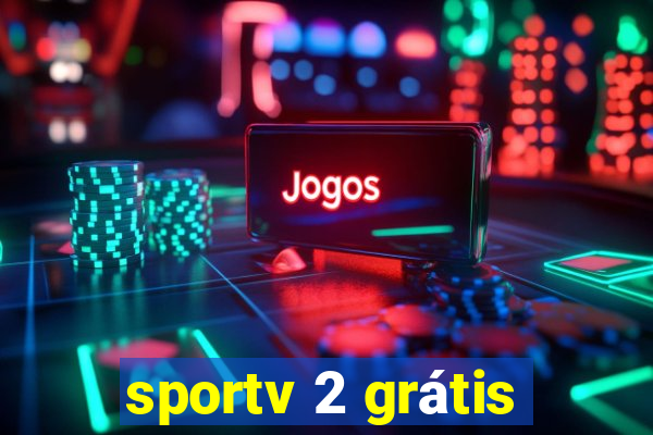 sportv 2 grátis