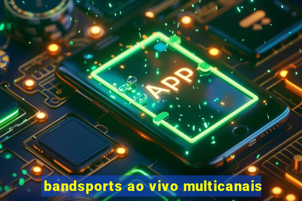 bandsports ao vivo multicanais