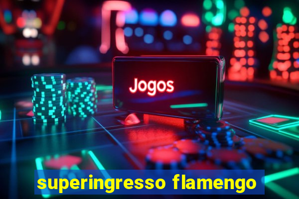 superingresso flamengo