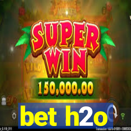 bet h2o