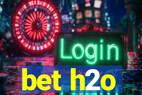 bet h2o