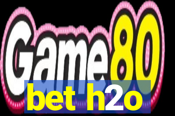 bet h2o