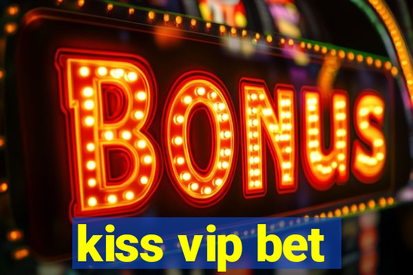 kiss vip bet