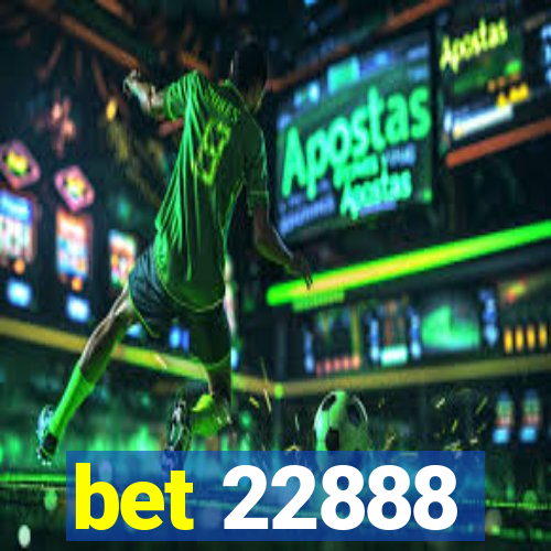 bet 22888