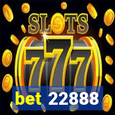 bet 22888