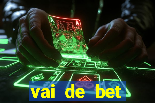 vai de bet esportes da sorte